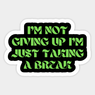 I'm Not Giving Up Sticker